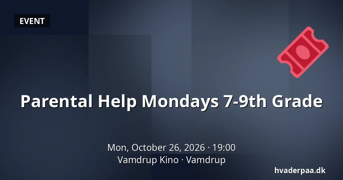 Parental Help Mondays 7-9th Grade · Vamdrup Kino, Vamdrup