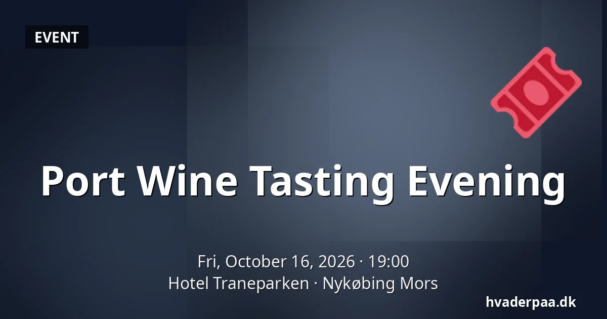 Port Wine Tasting Evening · Hotel Traneparken, Nykøbing Mors