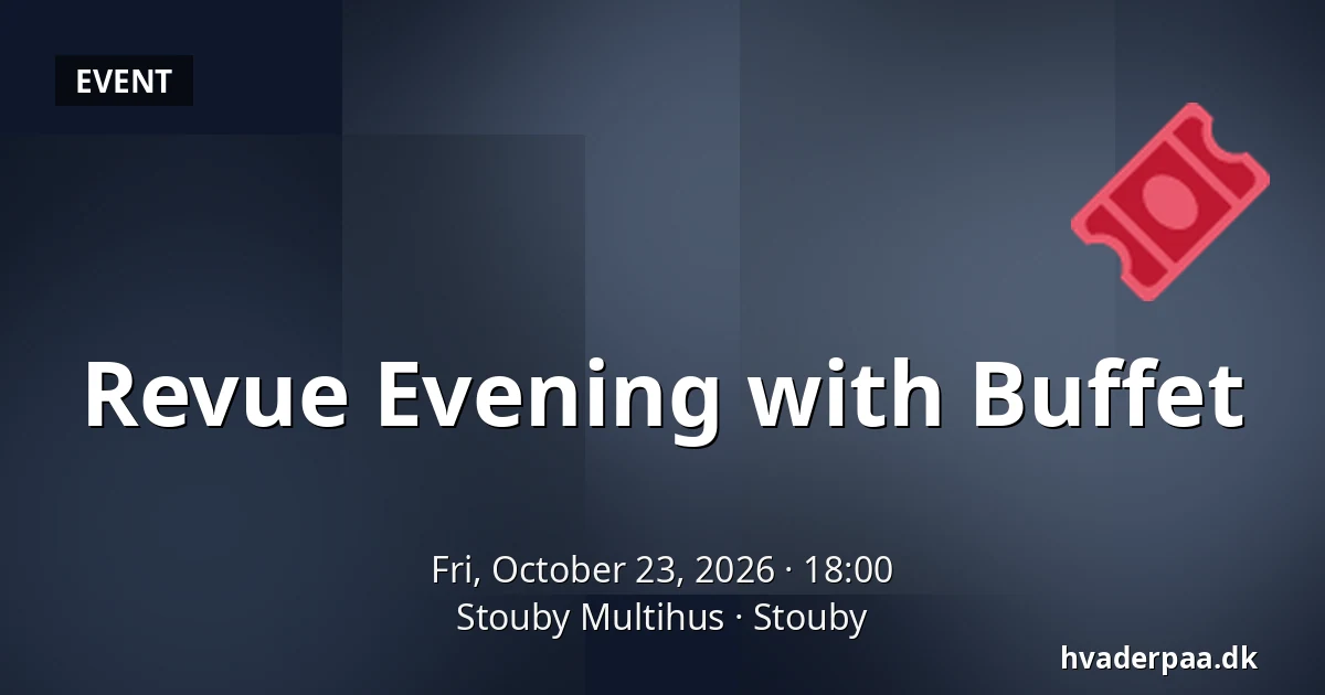 Revue Evening with Buffet · Stouby Multihus, Stouby