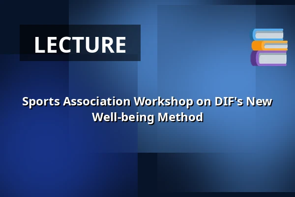 Sports Association Workshop on DIF's New Well-being Method · Ganløse Kulturhus, Ganløse