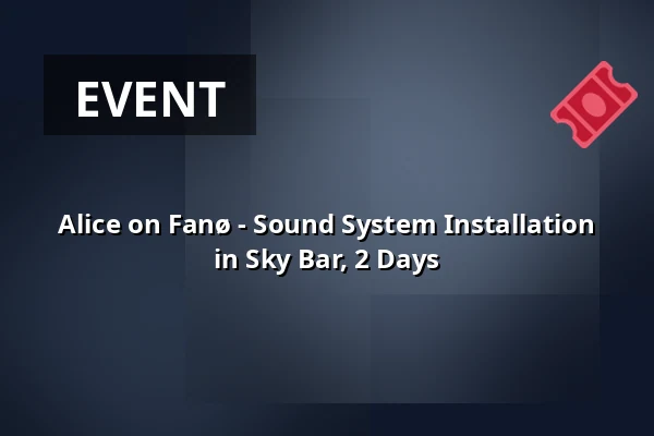 Alice on Fanø - Sound System Installation in Sky Bar, 2 Days · Lystbådehavnen, Esbjerg