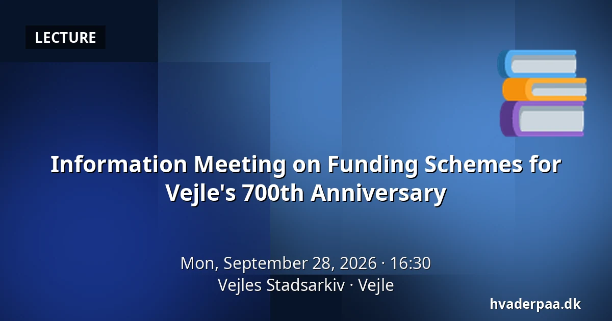 Information Meeting on Funding Schemes for Vejle's 700th Anniversary · Vejles Stadsarkiv, Vejle
