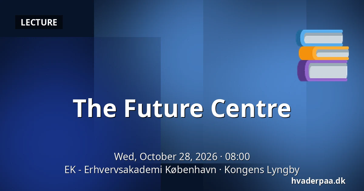 The Future Centre · EK - Erhvervsakademi København, Kongens Lyngby