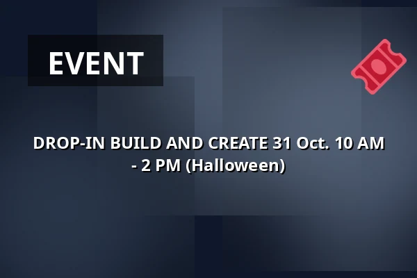 DROP-IN BUILD AND CREATE 31 Oct. 10 AM - 2 PM (Halloween) · Børnekulturstedet Karens Minde, Copenhagen