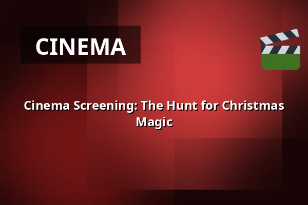 Cinema Screening: The Hunt for Christmas Magic · Scala Svendborg, Svendborg