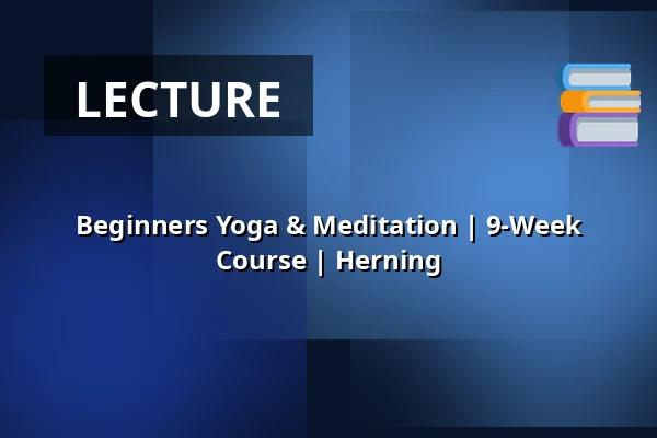 Beginners Yoga & Meditation | 9-Week Course | Herning · Santhi Yoga, Herning, Herning