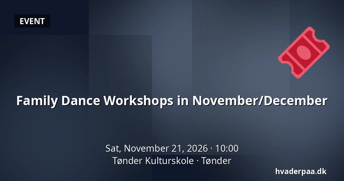 Family Dance Workshops in November/December · Tønder Kulturskole, Tønder