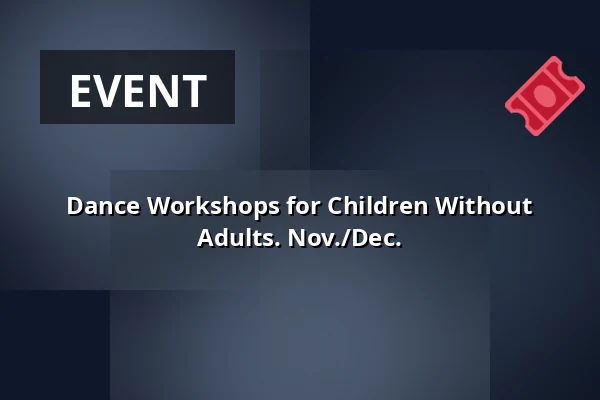 Dance Workshops for Children Without Adults. Nov./Dec. · Tønder Kulturskole, Tønder