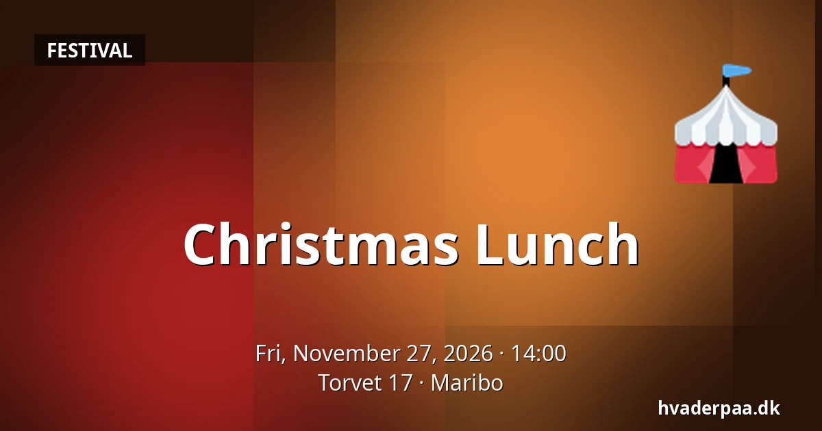 Christmas Lunch · Torvet 17, Maribo