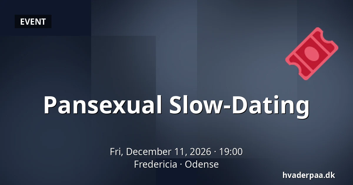 Pansexual Slow-Dating · Fredericia, Odense
