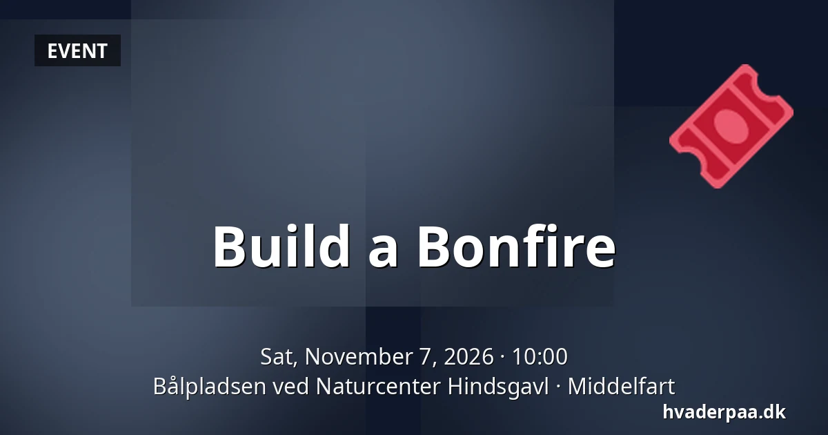 Build a Bonfire · Bålpladsen ved Naturcenter Hindsgavl, Middelfart