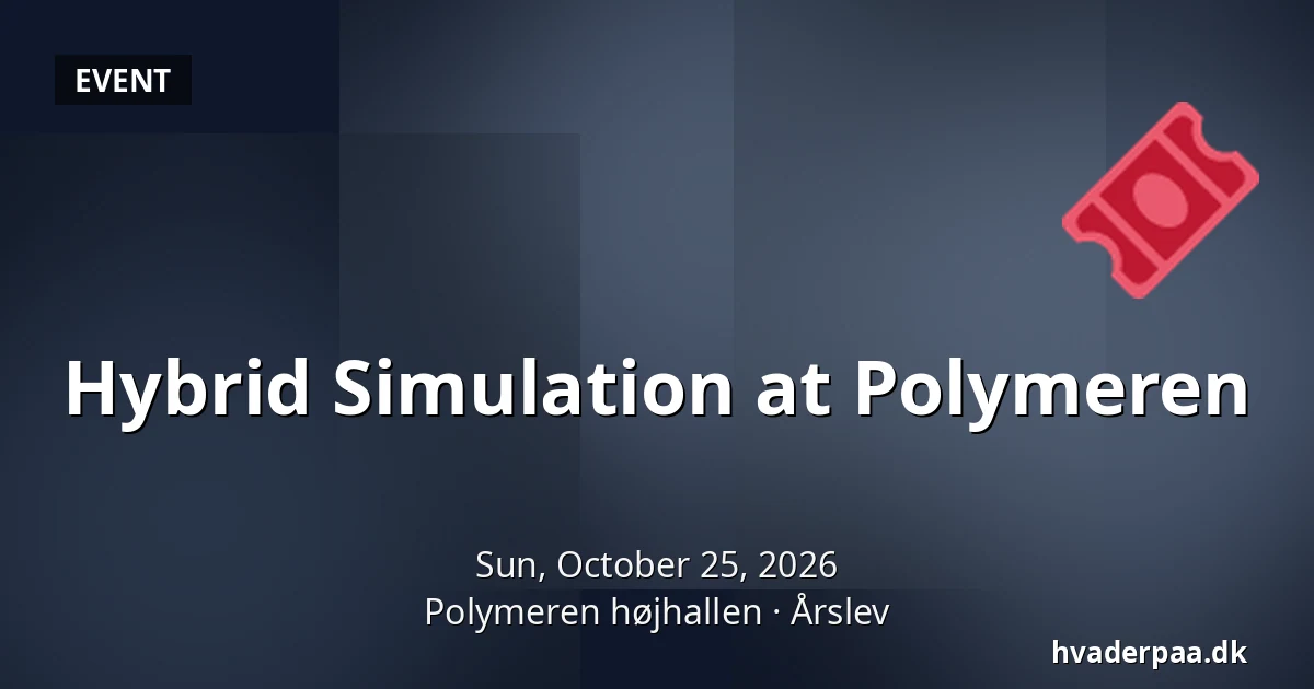 Hybrid Simulation at Polymeren · Polymeren højhallen, Årslev
