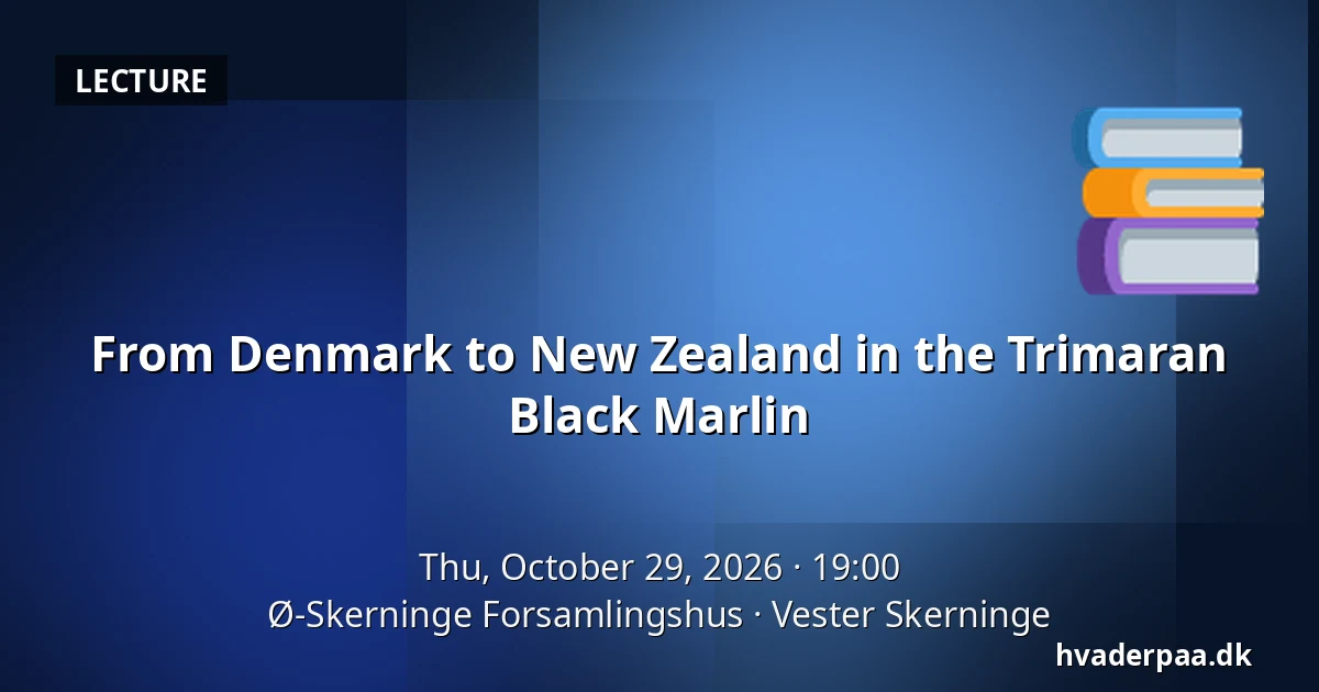 From Denmark to New Zealand in the Trimaran Black Marlin · Ø-Skerninge Forsamlingshus, Vester Skerninge