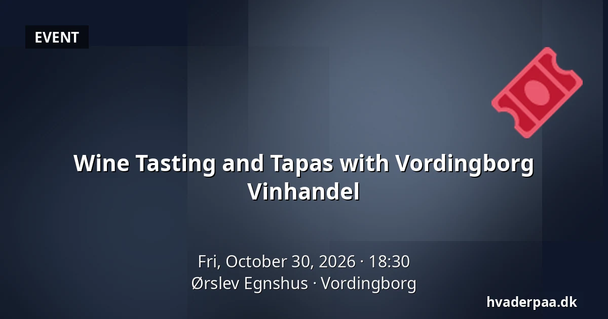 Wine Tasting and Tapas with Vordingborg Vinhandel · Ørslev Egnshus, Vordingborg