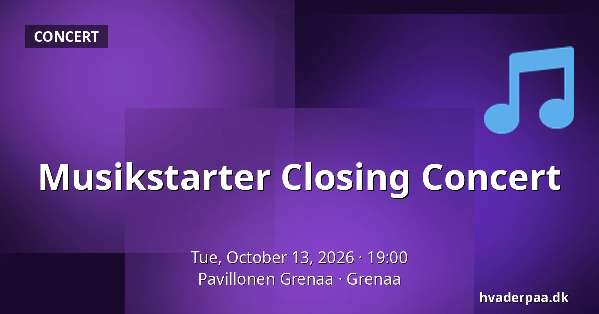 Musikstarter Closing Concert · Pavillonen Grenaa, Grenaa