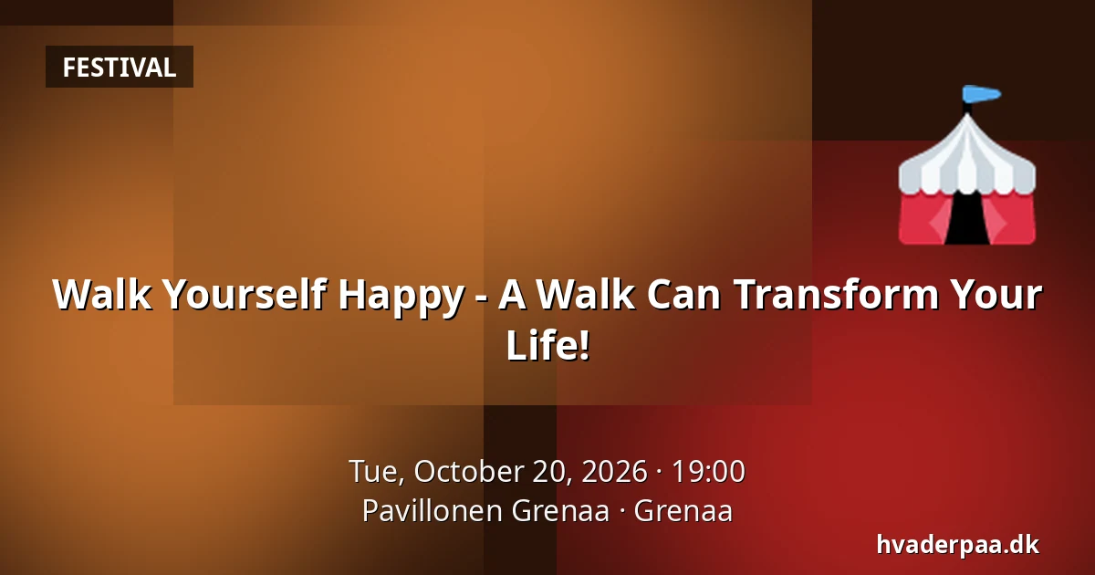 Walk Yourself Happy - A Walk Can Transform Your Life! · Pavillonen Grenaa, Grenaa