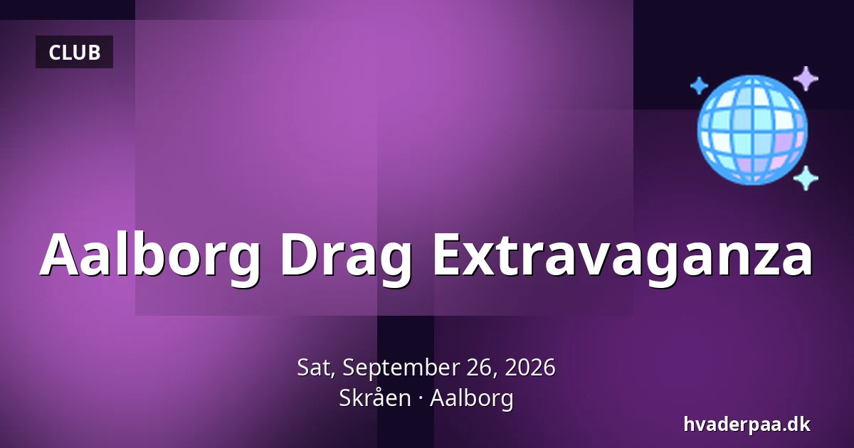 Aalborg Drag Extravaganza · Skråen, Aalborg