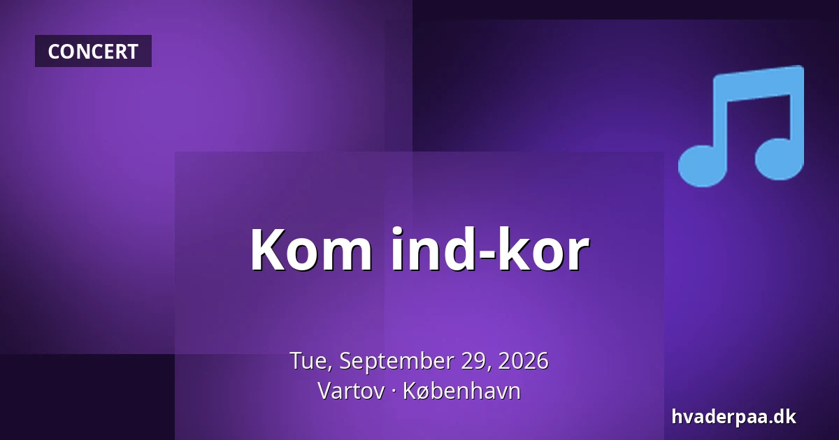 Kom ind-kor · Vartov, Copenhagen