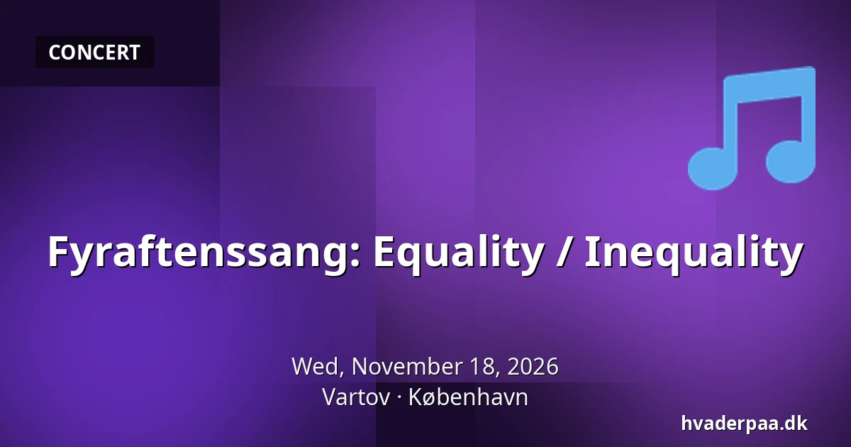 Fyraftenssang: Equality / Inequality · Vartov, Copenhagen