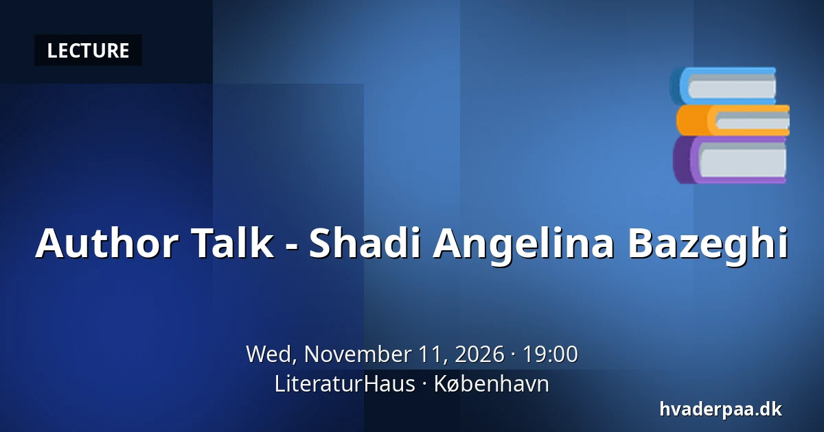 Author Talk - Shadi Angelina Bazeghi · LiteraturHaus, Copenhagen