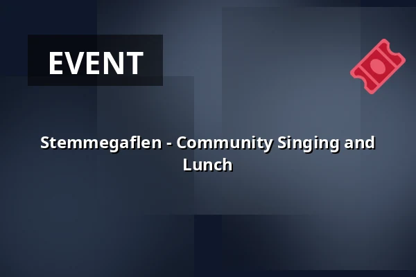 Stemmegaflen - Community Singing and Lunch · Herning Kirke, Herning