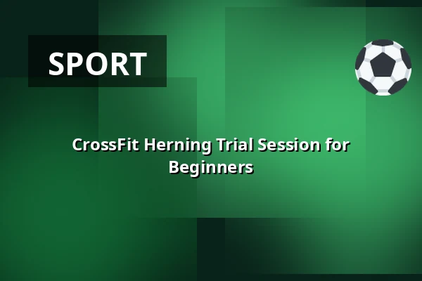 CrossFit Herning Trial Session for Beginners · Crossfit Herning, Herning Boxen, Herning