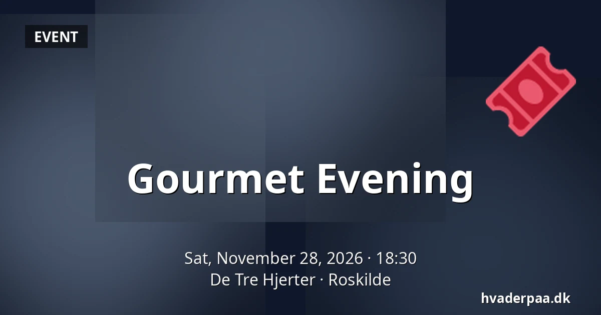 Gourmet Evening · De Tre Hjerter, Roskilde