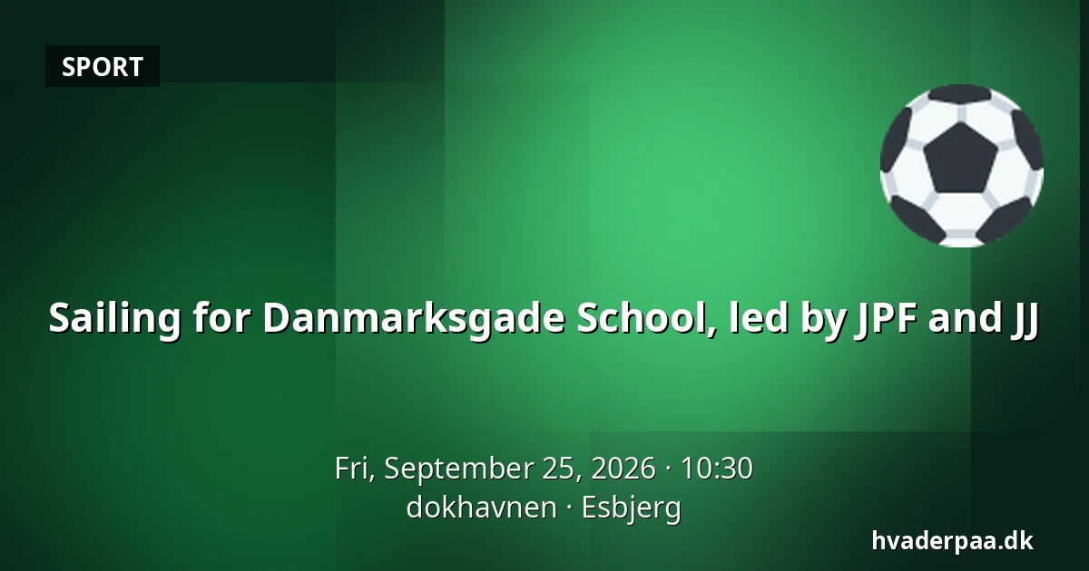 Sailing for Danmarksgade School, led by JPF and JJ · dokhavnen, Esbjerg
