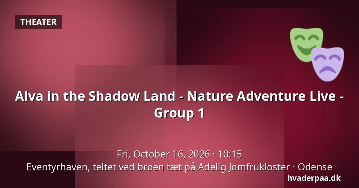 Alva in the Shadow Land - Nature Adventure Live - Group 1 · Eventyrhaven, teltet ved broen tæt på Adelig Jomfrukloster, Odense