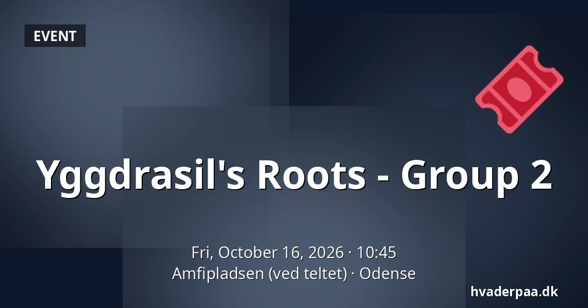 Yggdrasil's Roots - Group 2 · Amfipladsen (ved teltet), Odense