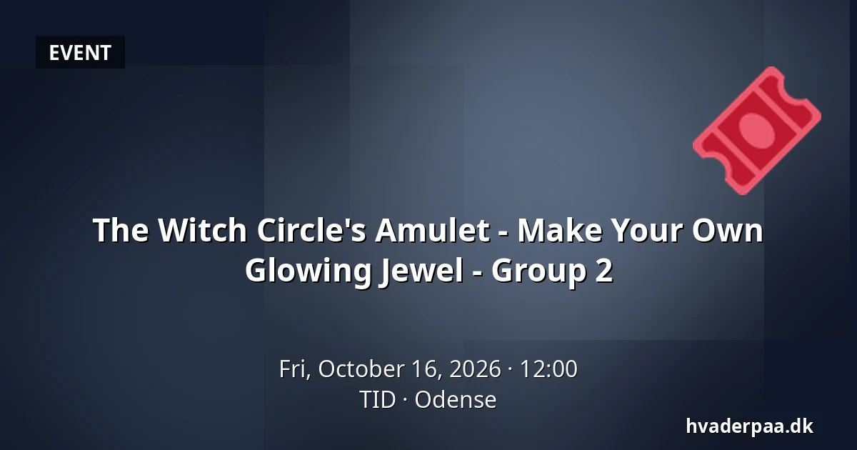 The Witch Circle's Amulet - Make Your Own Glowing Jewel - Group 2 · TID, Odense