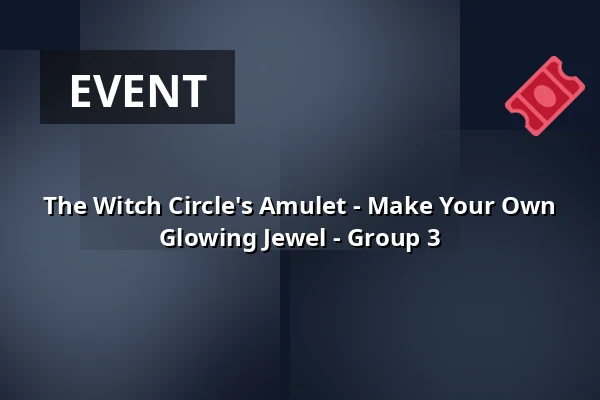 The Witch Circle's Amulet - Make Your Own Glowing Jewel - Group 3 · TID, Odense