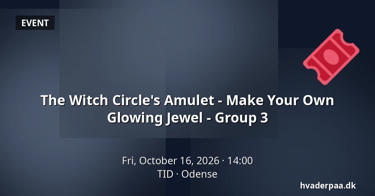 The Witch Circle's Amulet - Make Your Own Glowing Jewel - Group 3 · TID, Odense