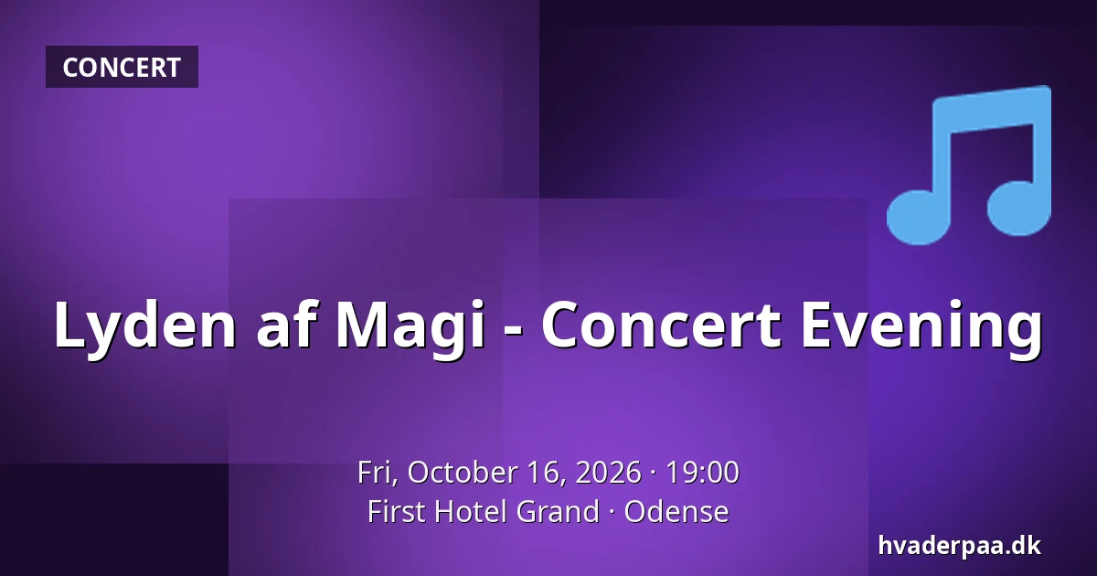 Lyden af Magi - Concert Evening · First Hotel Grand, Odense