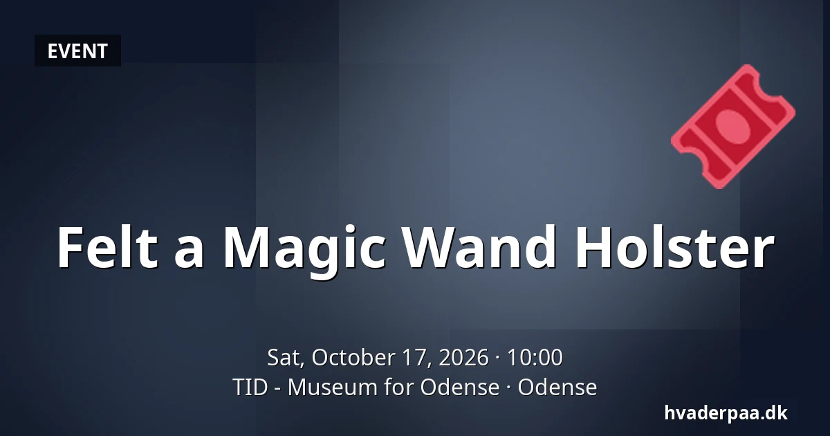 Felt a Magic Wand Holster · TID - Museum for Odense, Odense