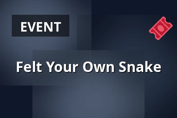 Felt Your Own Snake · Museum TID, Odense