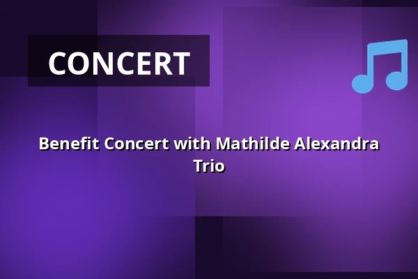 Benefit Concert with Mathilde Alexandra Trio · Vor Frelser Kirke, Aalborg