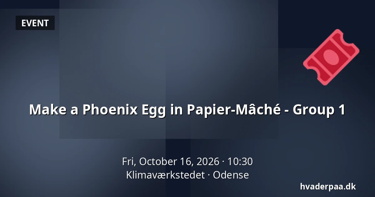 Make a Phoenix Egg in Papier-Mâché - Group 1 · Klimaværkstedet, Odense