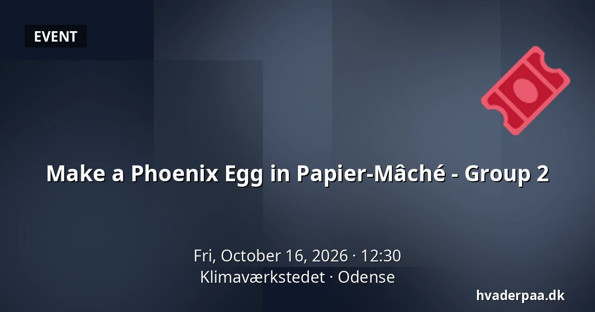 Make a Phoenix Egg in Papier-Mâché - Group 2 · Klimaværkstedet, Odense