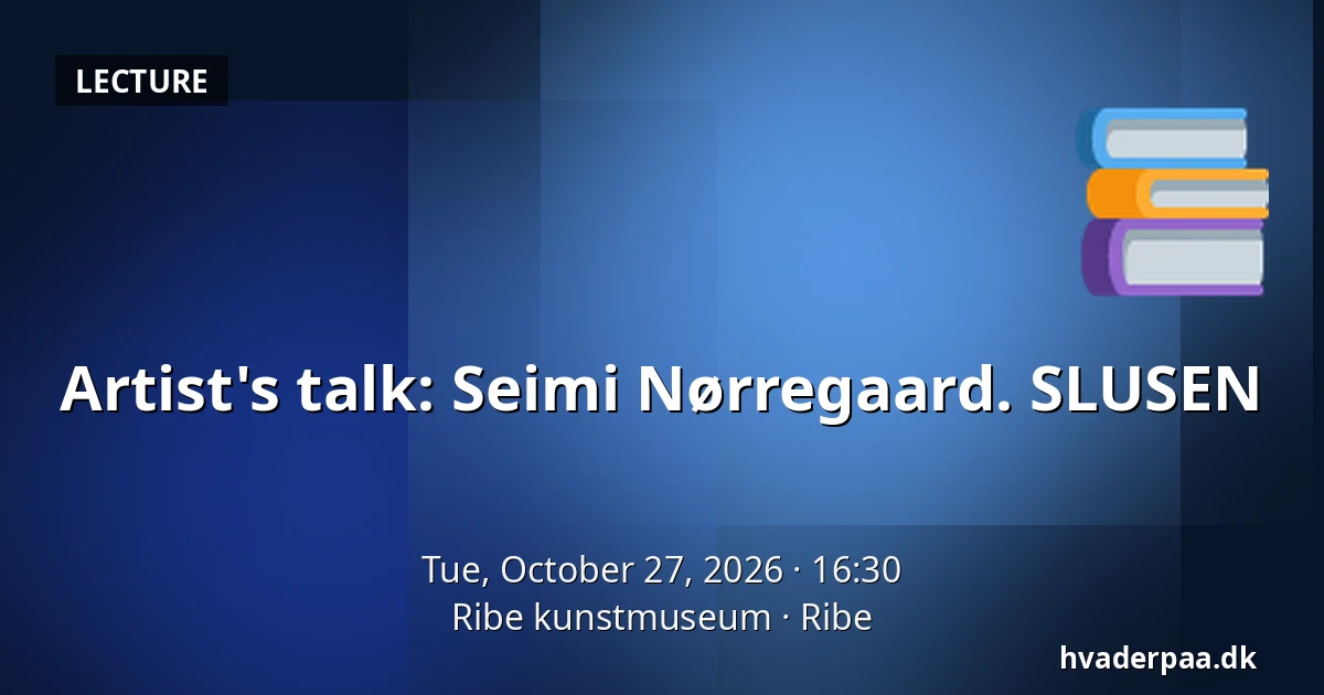 Artist's talk: Seimi Nørregaard. SLUSEN · Ribe kunstmuseum, Ribe