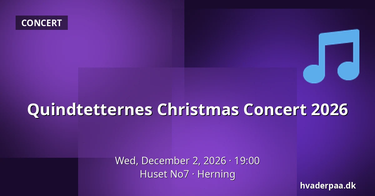 Quindtetternes Christmas Concert 2026 · Huset No7, Herning