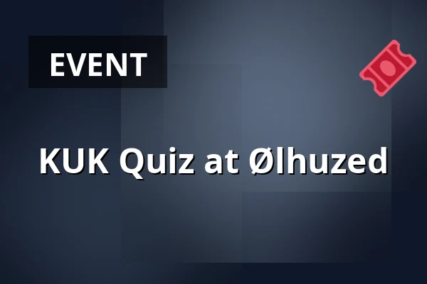 KUK Quiz at Ølhuzed · Ølhuzed, Hasle