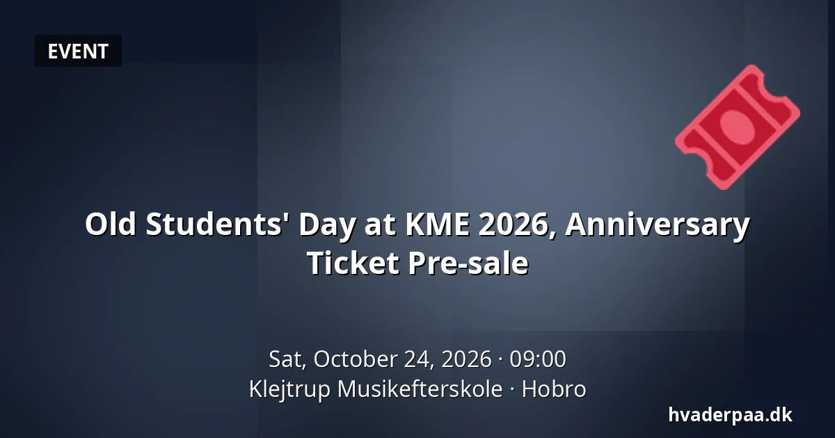 Old Students' Day at KME 2026, Anniversary Ticket Pre-sale · Klejtrup Musikefterskole, Hobro