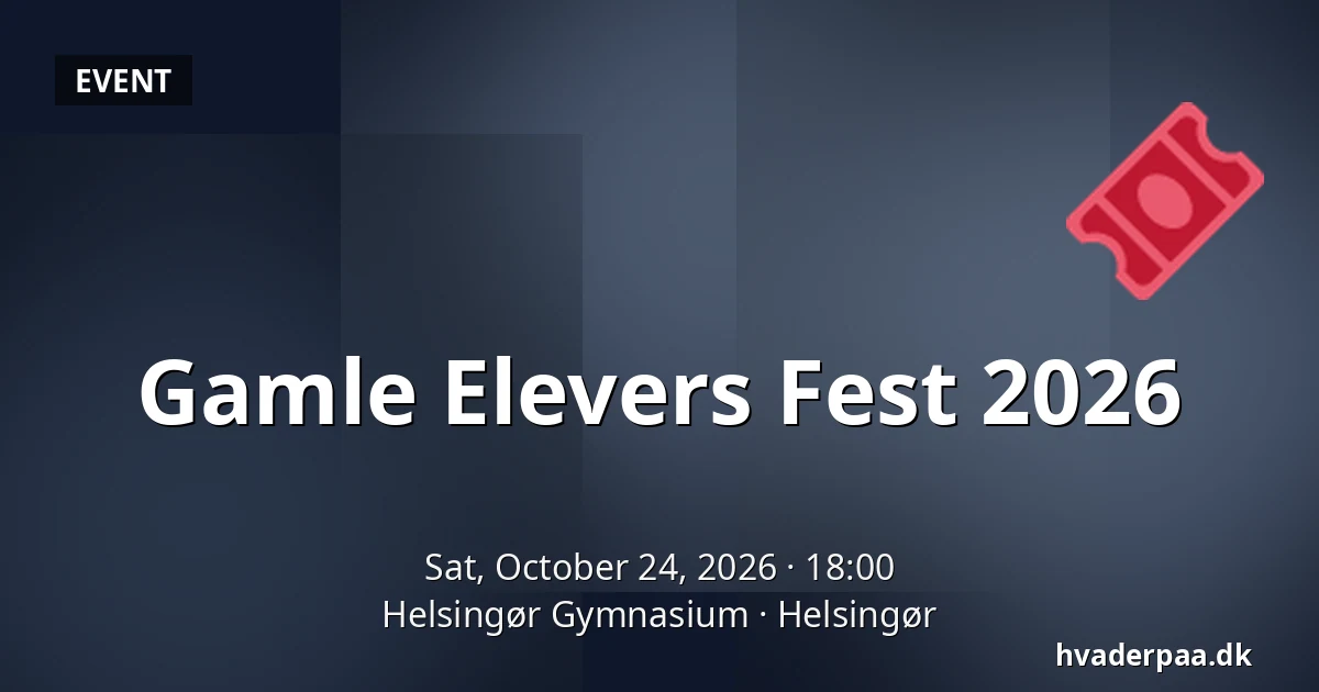 Gamle Elevers Fest 2026 · Helsingør Gymnasium, Helsingør