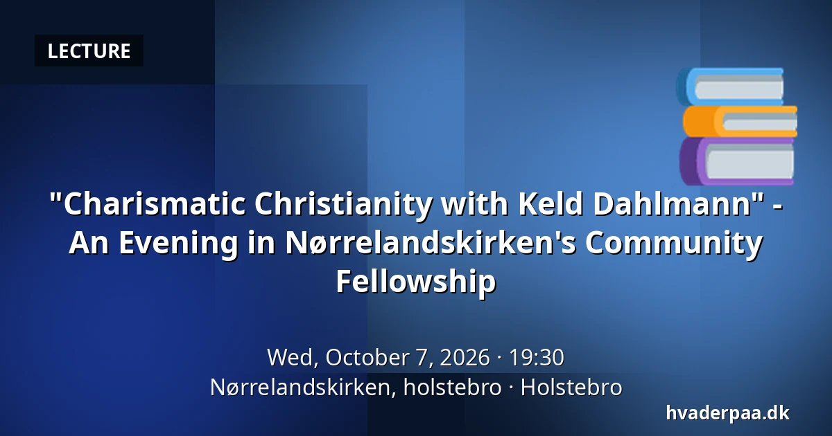 "Charismatic Christianity with Keld Dahlmann" - An Evening in Nørrelandskirken's Community Fellowship · Nørrelandskirken, holstebro, Holstebro