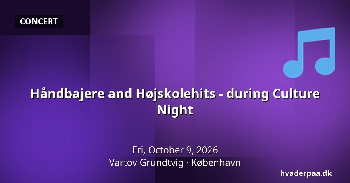 Håndbajere and Højskolehits - during Culture Night · Vartov Grundtvig, Copenhagen