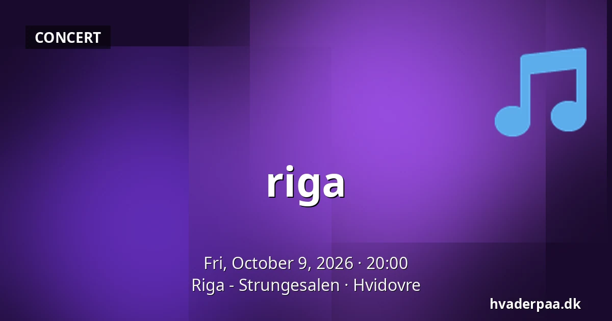 riga · Riga - Strungesalen, Hvidovre