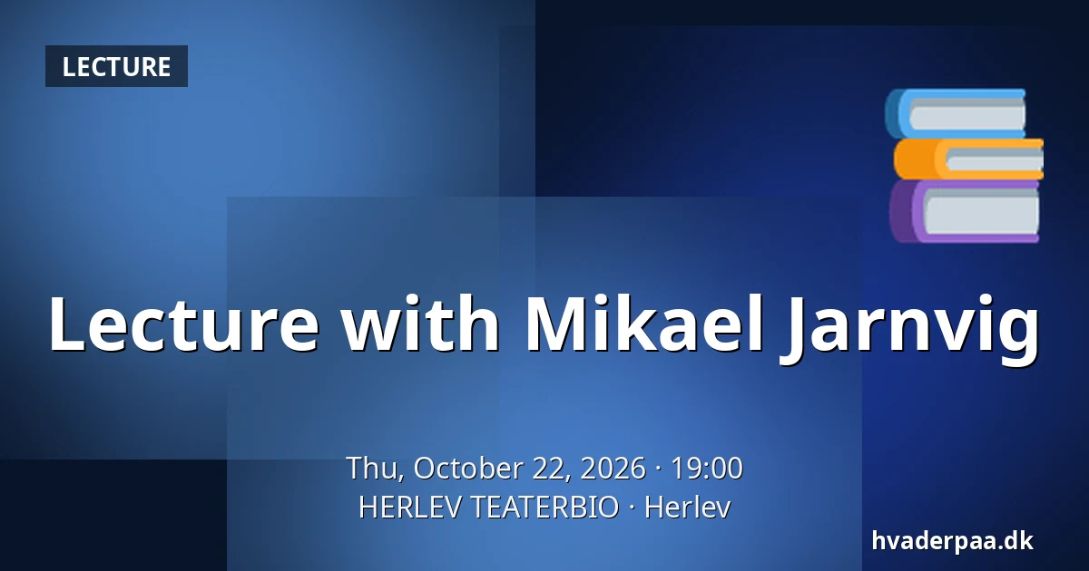 Lecture with Mikael Jarnvig · HERLEV TEATERBIO, Herlev