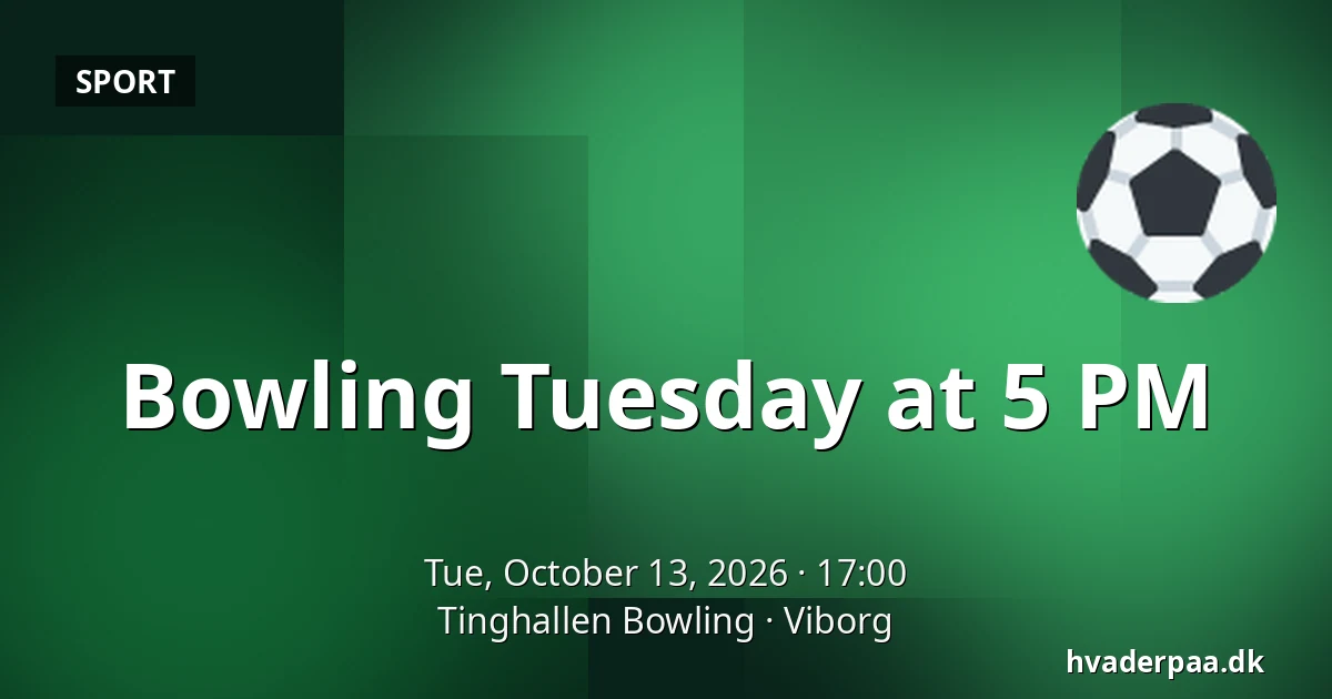 Bowling Tuesday at 5 PM · Tinghallen Bowling, Viborg