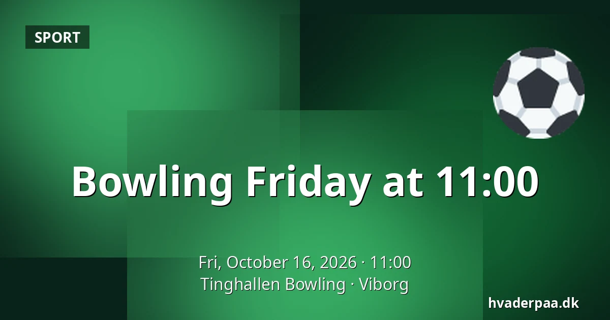Bowling Friday at 11:00 · Tinghallen Bowling, Viborg